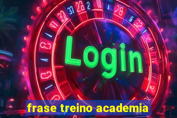 frase treino academia